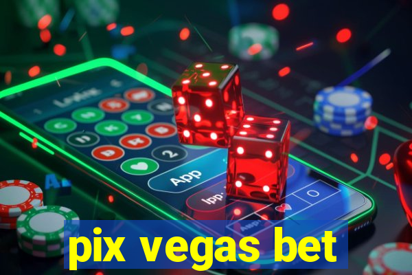 pix vegas bet